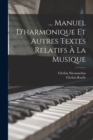 Image for ... Manuel D&#39;harmonique Et Autres Textes Relatifs A La Musique