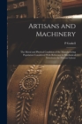 Image for Artisans and Machinery : The Moral and Physical Condition of the Manufacturing Population Considered With Reference to Mechanical Substitutes for Human Labour