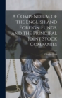Image for A Compendium of the English and Foreign Funds, and the Principal Joint Stock Companies