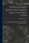 Image for Popular Hand Book for Cement and Concrete Users : A Comprehensive and Popular Treatise On the Principles Involved and Methods Employed in the Design and Construction of Modern Concrete Work