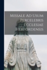Image for Missale Ad Usum Percelebris Ecclesiae Herfordensis