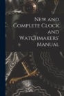 Image for New and Complete Clock and Watchmakers&#39; Manual
