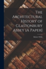 Image for The Architectural History of Glastonbury Abbey [A Paper]