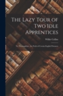 Image for The Lazy Tour of Two Idle Apprentices : No Thoroughfare. the Perils of Certain English Prisoners