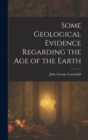 Image for Some Geological Evidence Regarding the Age of the Earth