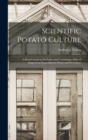 Image for Scientific Potato Culture : A Book Concise in Its Form, and Containing a Mint of Suggestions Regarding the Potato and Its Culture