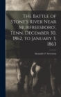 Image for The Battle of Stone&#39;s River Near Murfreesboro&#39;, Tenn. December 30, 1862, to January 3, 1863