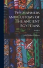Image for The Manners and Customs of the Ancient Egyptians; Volume 2