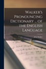 Image for Walker&#39;s Pronouncing Dictionary ... of the English Language