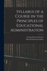 Image for Syllabus of a Course in the Principles of Educational Administration