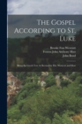 Image for The Gospel According to St. Luke : Being the Greek Text As Revised by Drs. Westcott and Hort