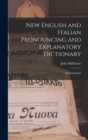 Image for New English and Italian Pronouncing and Explanatory Dictionary