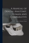 Image for A Manual of Dental Anatomy, Human and Comparative