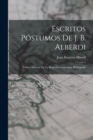 Image for Escritos Postumos De J. B. Alberdi : Politica Exterior De La Republica Argentina. Bibliografia