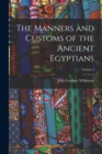Image for The Manners and Customs of the Ancient Egyptians; Volume 2