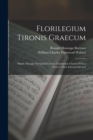 Image for Florilegium Tironis Graecum : Simple Passages for Greek Unseen Translation Chosen With a View to Their Literary Interest