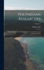 Image for Polynesian Researches : During a Residence of Nearly Eight Years in the Society and Sandwich Islands; Volume 1