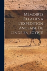 Image for Memoires Relatifs a L&#39;expedition Anglaise De L&#39;inde En Egypte