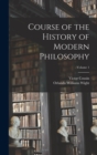 Image for Course of the History of Modern Philosophy; Volume 1