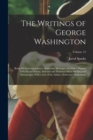 Image for The Writings of George Washington : Being His Correspondence, Addresses, Messages, and Other Papers, Official and Private, Selected and Published From the Original Manuscripts; With a Life of the Auth