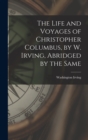 Image for The Life and Voyages of Christopher Columbus, by W. Irving, Abridged by the Same