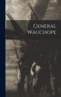 Image for General Wauchope