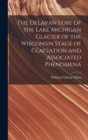 Image for The Delavan Lobe of the Lake Michigan Glacier of the Wisconsin Stage of Glaciation and Associated Phenomena
