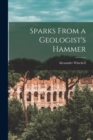 Image for Sparks From a Geologist&#39;s Hammer