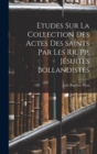 Image for Etudes Sur La Collection Des Actes Des Saints Par Les Rr. Pp. Jesuites Bollandistes
