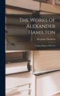 Image for The Works of Alexander Hamilton : Cabinet Papers. 1789-1794