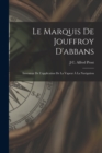 Image for Le Marquis De Jouffroy D&#39;abbans : Inventeur De L&#39;application De La Vapeur A La Navigation