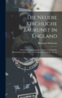 Image for Die neuere Kirchliche Baukunst in England : Entwicklung, Bedingungen, und Grundzuge des Kirchenbaues der englischen Staatskirche und der Secten