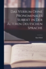 Image for Das Verbum Ohne Pronominales Subjekt in Der Alteren Deutschen Sprache