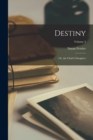 Image for Destiny; Or, the Chief&#39;s Daughter; Volume 3
