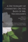 Image for A Dictionary of Chemistry, On the Basis of Mr. Nicholson&#39;s