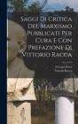 Image for Saggi Di Critica Del Marxismo Pubblicati Per Cura E Con Prefazione Di Vittorio Racca