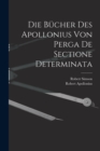 Image for Die Bucher des Apollonius von Perga de sectione determinata