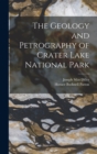 Image for The Geology and Petrography of Crater Lake National Park