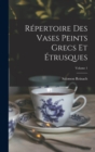 Image for Repertoire Des Vases Peints Grecs Et Etrusques; Volume 1