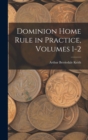 Image for Dominion Home Rule in Practice, Volumes 1-2