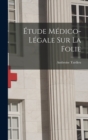 Image for Etude Medico-Legale Sur La Folie