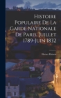 Image for Histoire Populaire De La Garde Nationale De Paris, Juillet 1789-Juin 1832