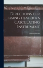 Image for Directions for Using Thacher&#39;s Calculating Instrument
