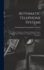 Image for Automatic Telephone Systems; House Telephones; Testing of Telephone Circuits; Telephone-Line Construction; Telephone Cables; Power Equipment
