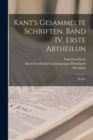 Image for Kant&#39;s gesammelte Schriften. Band IV. Erste Abtheilun : Werke.