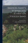 Image for Imanuel Kant&#39;s Vermischte Schriften ...Vierter Band