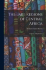 Image for The Lake Regions of Central Africa : A Picture of Exploration