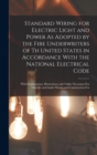 Image for Standard Wiring for Electric Light and Power As Adopted by the Fire Underwriters of Th United States in Accordance With the National Electrical Code : With Explanations, Illustrations and Tables Neces