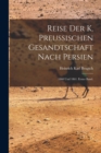 Image for Reise der K. Preussischen Gesandtschaft nach Persien : 1860 und 1861. Erster Band.
