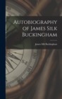 Image for Autobiography of James Silk Buckingham
